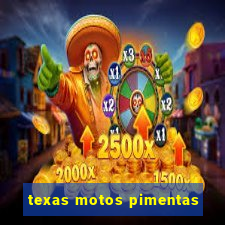 texas motos pimentas